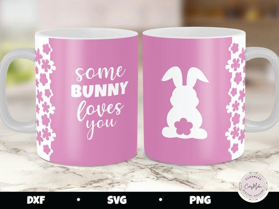 Some Bunny Loves You Mug SVG, Easter Mug Design (Digital Download)