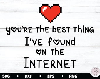 Best thing on the internet svg, for him svg, valentine's day svg, couple svg, pixel heart png, online dating svg, funny svg