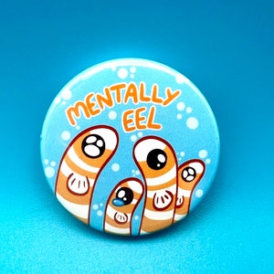 Mentally Eel button badge | kawaii pastel aesthetic accessory badges lanyard meme funny garden ocean sea mental health illness anxiety silly