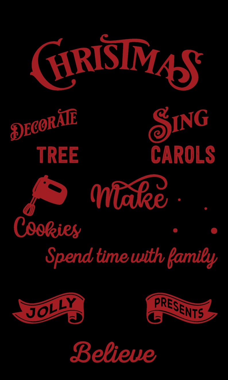 May include: Red and white Christmas themed graphic with the words "Christmas", "Decorate Tree", "Make Cookies", "Spend time with family", "Sing Carols", "Jolly", "Presents", and "Believe".