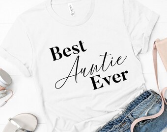 Auntie, Best Auntie Ever Shirt, Aunt, Best Aunt Ever, New Aunt, Gift for Auntie, Aunt gift, Best Auntie, Best Aunt, Aunt Shirt, Auntie Shirt