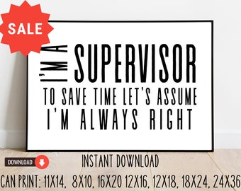 gift ideas for dissertation supervisor Supervisor Gift/Gift for Supervisor/Supervisor Always Right/8x10, 11x14,16x20, 12x18, 12x16, 18x24, 24x36/Digital Download