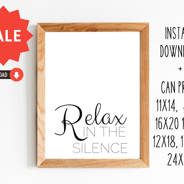 Relax in the Silence/Art for Bathroom, Rest Room, Water Closet & Loo/Gift for Spa and Massage/8x10, 11x14, 16x20, 12x18, 12x16, 18x24, 24x36