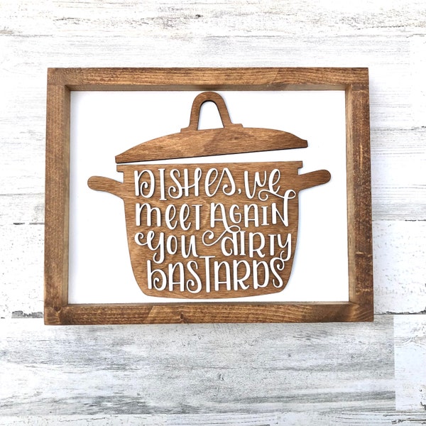 Dishes We Meet Again You Dirty Bastards, Dirty Dishes Sign, Kitchen sign, Housewarming gift, friend gift, kitchen decor, handmade wood sign