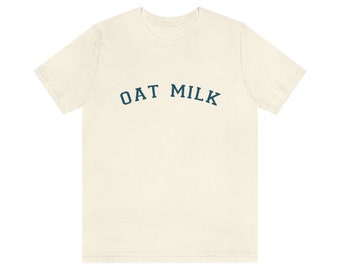 Oat Milk Unisex Crewneck T-Shirt Dairy Free Lactose Intolerant Vegan t-shirt Unisex Jersey Short Sleeve Tee shirt