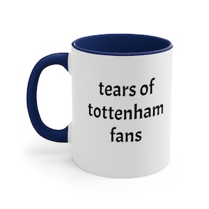 Tears of tottenham arsenal coffee mug, funny sports mug, tears of opponents mug, funny soccer mug, tears of opponents mug