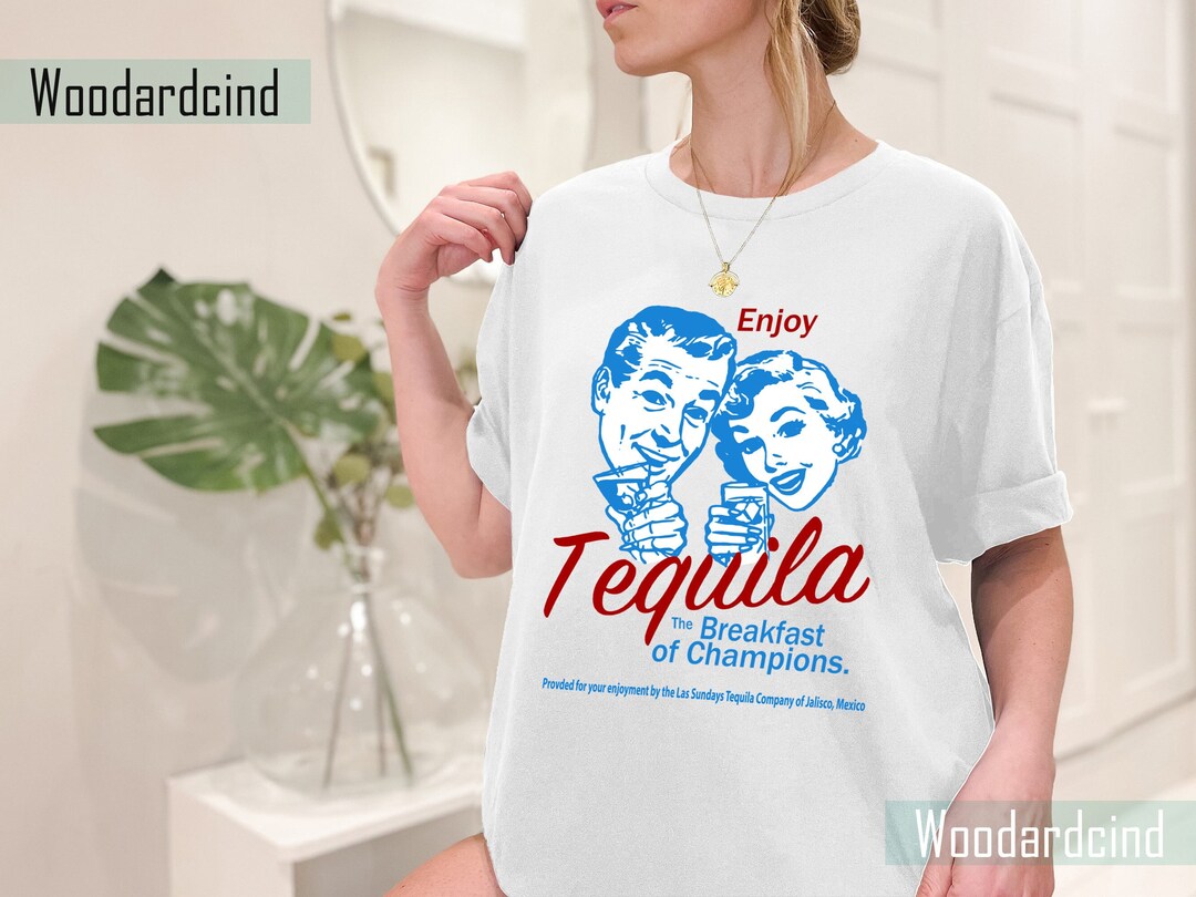 Enjoy Tequila the Breakfast of Champions Shirt Tequila Shirt Etsy