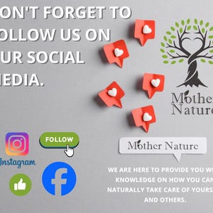 May include: A graphic with the text "Don't forget to follow us on our social media."  The graphic also includes a stylized tree with a heart shape at the base, and the text "Mother Nature".  Below the tree, there is a speech bubble with the text "Mother Nature" and the text "We are here to provide you with knowledge on how you can naturally take care of yourself and others."  The graphic also includes social media icons for Instagram and Facebook.