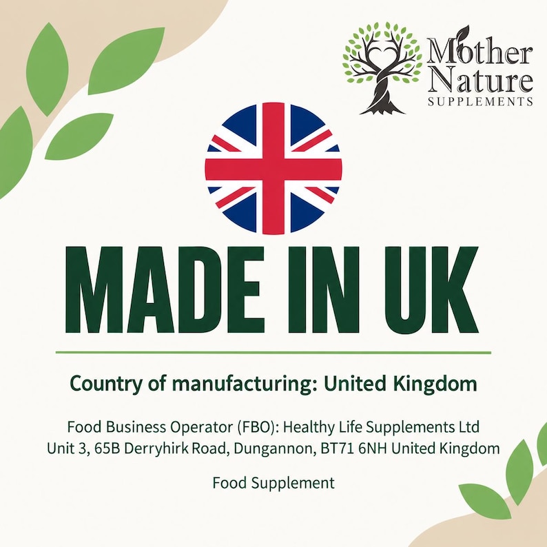 May include: A white informational graphic featuring the Mother Nature Supplements logo, a circular Union Jack flag, and the text MADE IN UK. It lists the country of manufacturing, the Food Business Operator as Healthy Life Supplements Ltd, and the address.