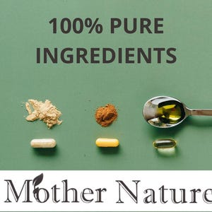 May include: A green background with the text "100% Pure Ingredients". The image shows various ingredients: powders, capsules, and a spoonful of oil. The Mother Nature logo is at the bottom of the image.