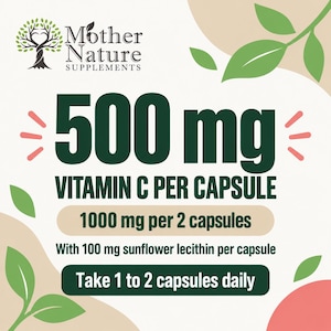 May include: A product label for Mother Nature Supplements featuring the text 500 mg Vitamin C per capsule, 1000 mg per 2 capsules, with 100 mg sunflower lecithin per capsule, and Take 1 to 2 capsules daily, decorated with green leaves and a tree icon.