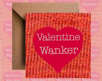 valentines card “valentine Wanker”