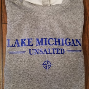 Lake Michigan Unsalted, Michigan gifts, Michigan sweatshirt, Lake Michigan Unsalted crewneck sweatshirt