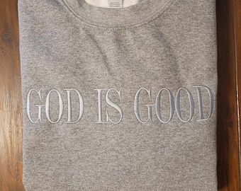 Embroidered God is Good Sweatshirt, Unisex Christian Apparel