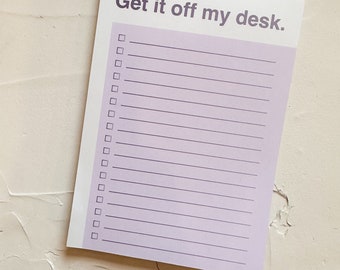 Get it off my desk Notepad with pencil