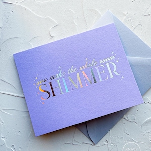 You make the whole room SHIMMER holographic foil lavender card