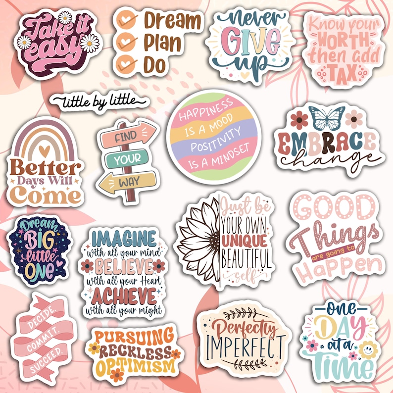 May include: A collection of colorful stickers with inspirational quotes and phrases. Designs include floral accents, rainbows, and motivational words like "Dream," "Believe," and "Embrace Change." These stickers are ideal for personalizing items.