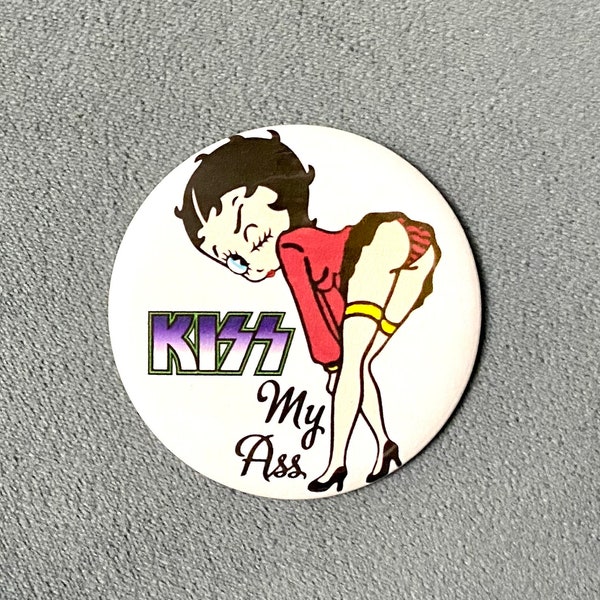 KISS MY ASS! 2.25” Magnet!