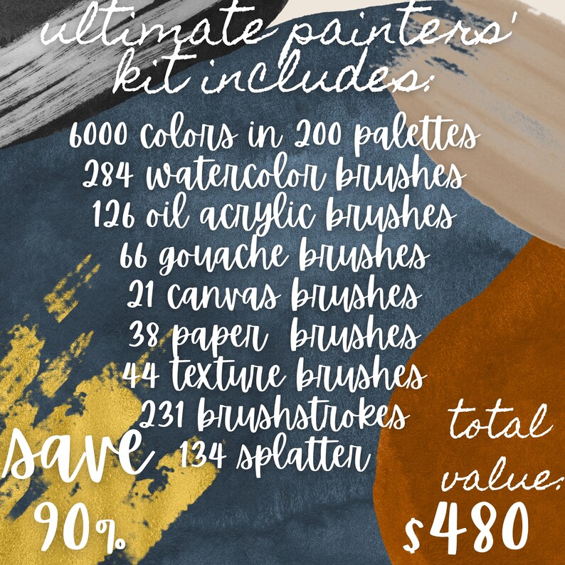 May include: A digital art brush kit with 6,000 colors in 200 palettes, 284 watercolor brushes, 126 oil acrylic brushes, 66 gouache brushes, 21 canvas brushes, 38 paper brushes, 44 texture brushes, 231 brushstrokes, and 134 splatters. The text "ultimate painters' kit includes" and "save 90% $480" is visible on the image.