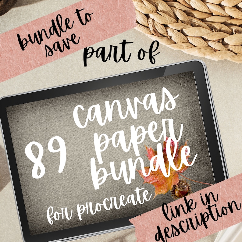 May include: A digital tablet screen displaying a brown canvas texture with white text that reads "89 canvas paper bundle for procreate" with a fall-colored maple leaf and acorn on the screen. The text "bundle to save part of" is on a pink sticky note at the top of the image. The text "link in description" is on a pink sticky note at the bottom of the image.