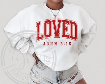 Loved John 3:16 Shirt, Valentines Day Sweatshirt | Bible Verse Christian  |Varsity  Shirt | Valentines Shirt Gift