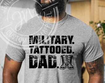 MILITARY. TATTOOED. DAD. TShirt | Military Dad Shirt | Soldier Dad | Gift for Dad | Father’s Day Gifts | Father’s Day