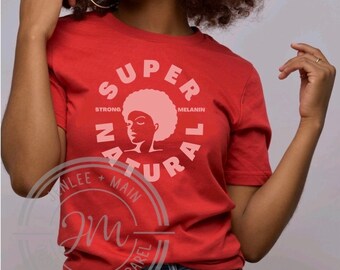 Supernatural - Strong Melanin Tee | Black Girl Magic |