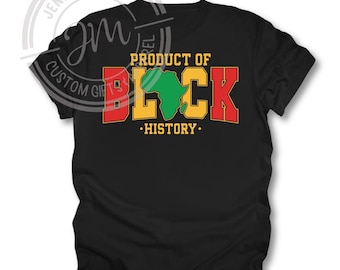 Product of Black History T-Shirt | Black History Month | Black American Tee | Empowerment | Celebrate Black History | Black Excellence