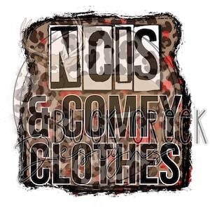 NCIS & Comfy Clothes | Crime | PNG | Sublimation