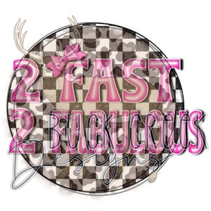 2 fast 2 Fabulous | 2nd Birthday | Birthday Girl | Race | Checkered | PNG | Sublimation
