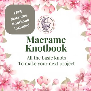 May include: A macrame knotbook with the text "FREE Macrame Knotbook included." The book cover features a floral design and the text "Macrame Knotbook" and "All the basic knots to make your next project."