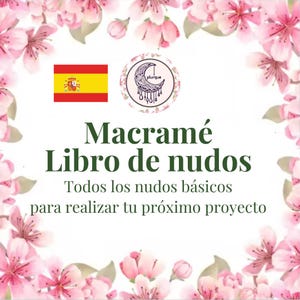 May include: A white background with pink floral accents surrounds the text "Macramé Libro de nudos". The Spanish flag and a logo with a crescent moon and tassels are also present. The text reads "Todos los nudos básicos para realizar tu próximo proyecto."