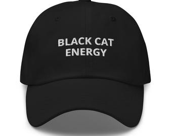 Black Cat Energy Dad Hat / Cat Lover / Baseball Cap / Cat Owner Gift / Pets / Comedy / Great Gift / Adjustable / Handmade / Black Cat Owner