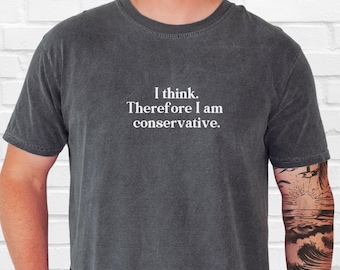 Funny Conservative Political Comfort Colors TShirt, Gift For Republican, Conservative Christmas Gift Birthday Gift Republican Unisex T-Shirt