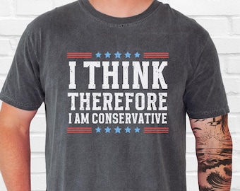 Funny Conservative Political Comfort Colors TShirt, Gift For Republican, Conservative Christmas Gift Birthday Gift Republican Unisex T-Shirt