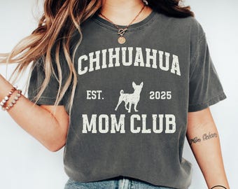 Chihuahua Dog Mom Club Comfort Colors Shirt, Minimalist Chihuahua Dog Owner TShirt,  Chihuahua Dog Lover Tee, Chihuahua Dog Mom Club T-Shirt