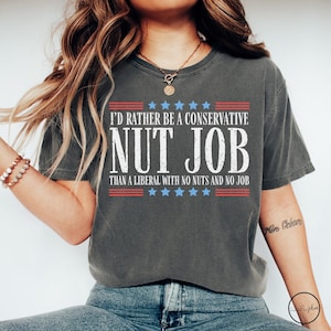 Funny Conservative Political Comfort Colors TShirt, Gift For Republican, Conservative Christmas Gift Birthday Gift Republican Unisex T-Shirt