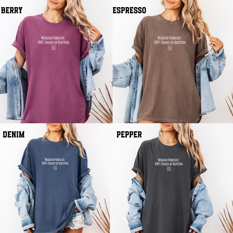 May include: Four different colored t-shirts with the text "Weekend Forecast: 100% Chance of Knitting" and a small knitting needle icon. The t-shirts are in the colors berry, espresso, denim, and pepper.