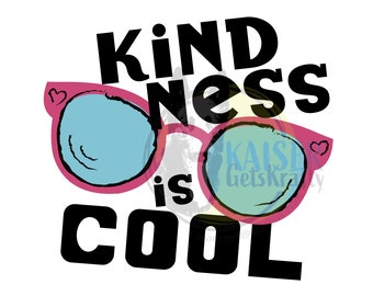 Kindness is Cool SVG File, Inspirational Quote, tshirt quote svg, Be Kind SVG, Kindness Matters instand download, Kind Cut files, Sunglasses