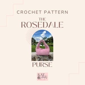 May include: A light pink crochet purse with a single handle, displayed within an arched frame. The text reads CROCHET PATTERN THE ROSEDALE PURSE and KAT CREATES. The background features a landscape with green grass, trees, and a blue sky.