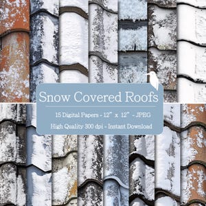 May include: A digital paper set featuring various snow-covered roof textures. The image showcases a collection of 15 digital papers, each measuring 12 x 12 inches. The papers are in JPEG format and are high quality at 300 dpi. The text reads "Snow Covered Roofs".