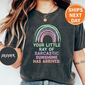 Your Little Ray Of Sarcastic Sunshine Has Arrived Shirt, Sarcastic Mom Shirt, Funny Graphic Tee, Unique Shirt for Women, Weird Mom T-Shirt