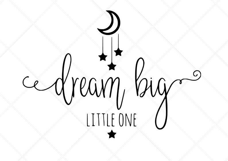 Free Free 239 Free Printable Dream Big Little One Svg SVG PNG EPS DXF File