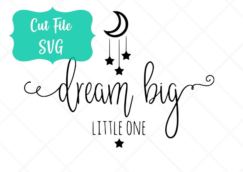 Free Free 167 Dream Big Little One Svg SVG PNG EPS DXF File