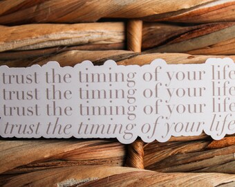 Trust the Timing of Your Life - Positivity/Self-Growth Sticker || Weatherproof Matte Sticker