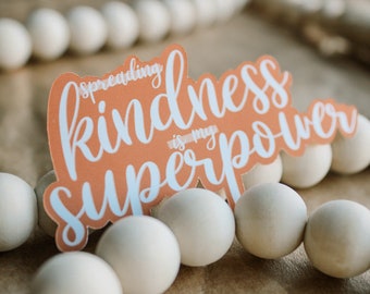 Spreading Kindness is my Superpower - Positivity/Kindness Sticker || Weatherproof Matte Sticker