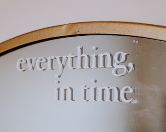 Everything, In Time - Positivity/Affirmation/Self-Talk/Inspirational Mirror Decal || Mirror Decal