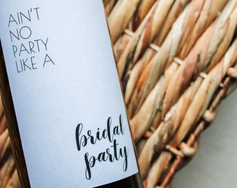 Ain't No Party Like a Bridal Party - Bridesmaid/Maid of Honour/Groomsmen/Best Man/Bridal Party Proposal Box || Wine Labels