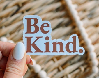 Be Kind - Positivity/Kindness Sticker || Weatherproof Matte Sticker