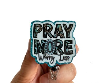 Pray More Worry Less Retractable Badge Reel, RN,LPN Nurse Badge Holder  Clip, Interchangeable ID Badge Holder